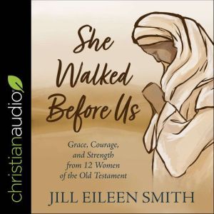 She Walked Before Us, Jill Eileen Smith