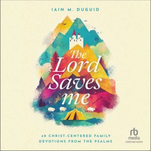 The Lord Saves Me, Iain M. Duguid