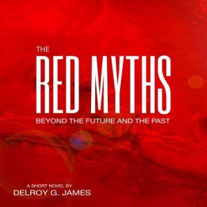 The Red Myths, Delroy G. James