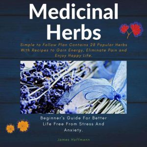 Medicinal Herbs Beginners guide for..., James Hoffmann