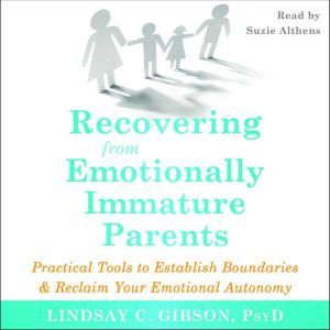 Recovering from Emotionally Immature ..., Lindsay C. Gibson