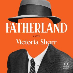 Fatherland: A Novel