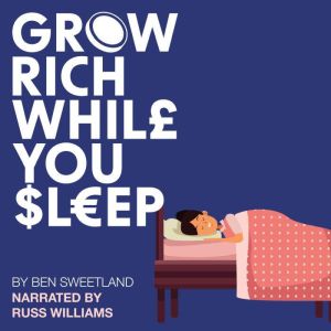 Grow Rich While You Sleep