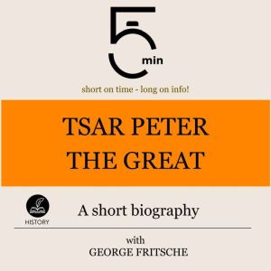 Tsar Peter the Great A short biograp..., 5 Minutes