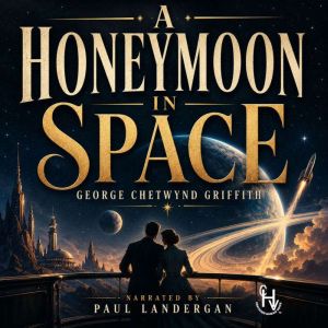A Honeymoon In Space, George Chetwynd Griffith