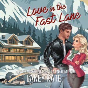 Love in the Fast Lane: A Sweet Instalove Formula One RomCom Short Read