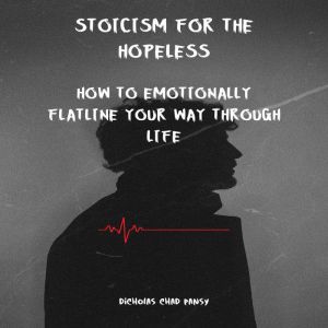 Stoicism for the Hopeless, Dicholas Chad Pansy