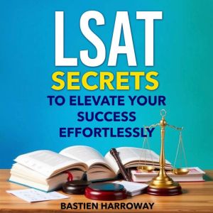 LSAT Secrets to Elevate Your Success Effortlessly: "Master the LSAT with captivating audio lessons designed to boost your test