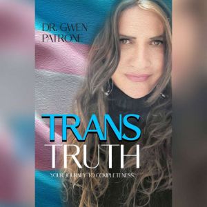 Trans Truth, Gwen Patrone