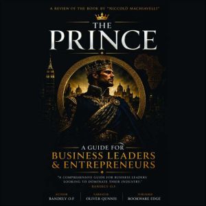 The Prince a Guide for Business Le..., Bandely O. F