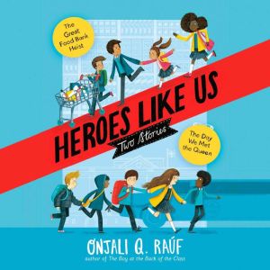 Heroes Like Us Two Stories, Onjali Q. Rauf