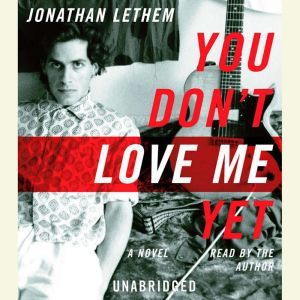 You Dont Love Me Yet, Jonathan Lethem