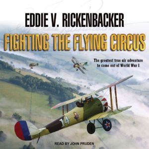 Fighting the Flying Circus, Eddie V. Rickenbacker
