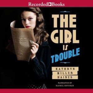 The Girl Is Trouble, Kathryn Miller Haines