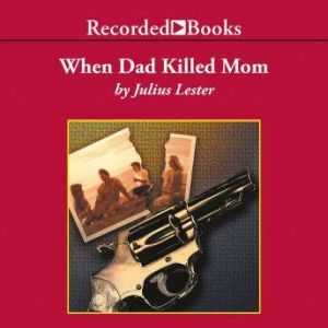 When Dad Killed Mom, Julius Lester