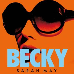 Becky, Sarah May