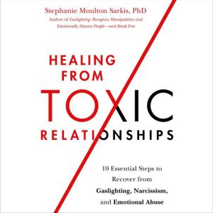 Healing from Toxic Relationships, Stephanie Moulton Sarkis