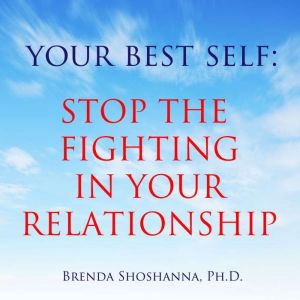 Your Best Self Stop the Fighting In ..., Brenda Shoshanna