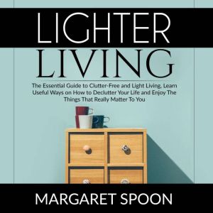 Lighter Living The Essential Guide t..., Margaret Spoon