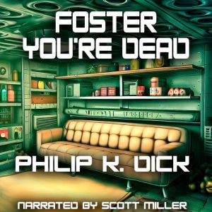 Foster Youre Dead, Philip K. Dick