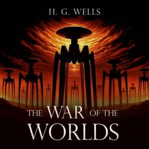 The War of the Worlds, H. G. Wells