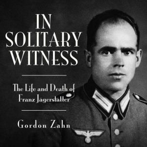 In Solitary Witness, Gordon Charles Zahn