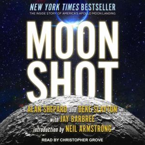 Moon Shot The Inside Story of America's Apollo Moon Landings, Alan Shepard