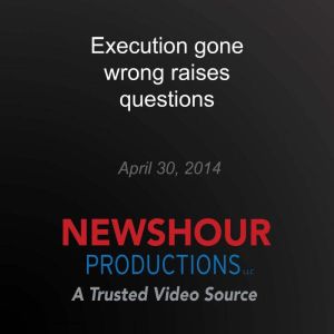 Execution gone wrong raises questions