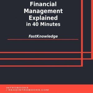 Financial Management Explained in 40 ..., FastKnowledge