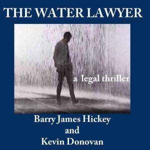THE WATER LAWYER, Barry James Hickey