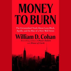 Money to Burn, William D. Cohan