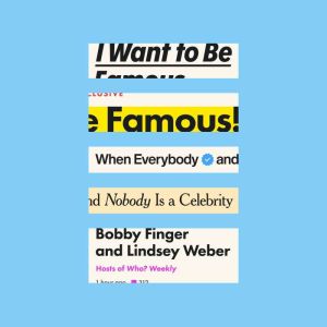 I Want to Be Famous, Bobby Finger