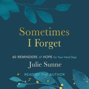 Sometimes I Forget: 60 Reminders of Hope for Your Hard Days