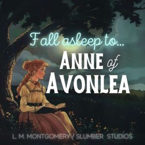 Anne of Avonlea  Audiobook for Sleep: A soothing reading for relaxation and sleep