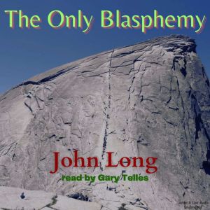The Only Blasphemy, John Long