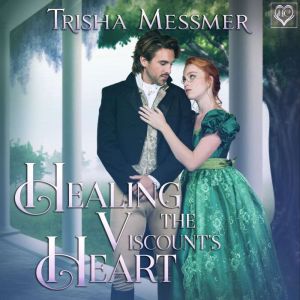 Healing The Viscount's Heart: A Regency Era Romance