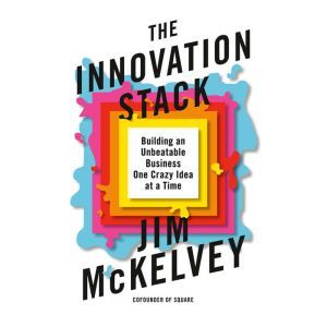 The Innovation Stack, Jim McKelvey