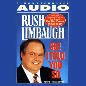 See I Told You So, Rush Limbaugh