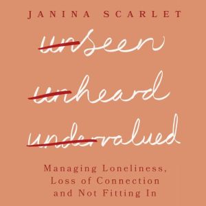 Unseen, Unheard, Undervalued, Janina Scarlet