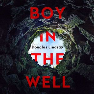 Boy in the Well, Douglas Lindsay