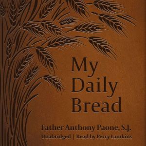 My Daily Bread, Fr. Anthony J. Paone, S.J.