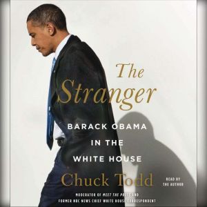 The Stranger: Barack Obama in the White House, Chuck Todd