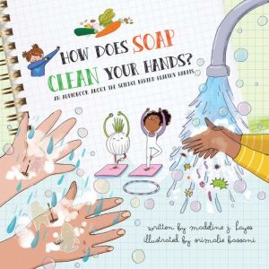 How Does Soap Clean Your Hands?, Madeline J. Hayes