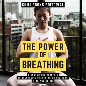 The Power Of Breathing  Discover The..., Skillbooks Editorial