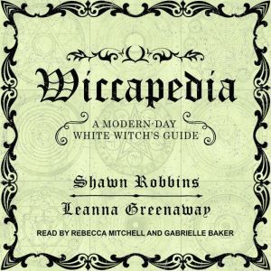Wiccapedia: A Modern-Day White Witch's Guide, Leanna Greenaway
