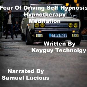 Fear of driving self hypnosis hypnoth..., Key Guy Technology