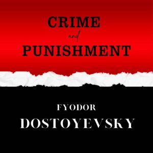 Crime and Punishment, Fyodor Dostoyevsky
