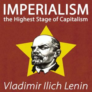 Imperialism the Highest Stage of Capi..., Vladimir Lenin
