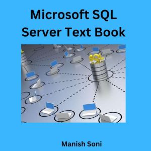 Microsoft SQL Server Text Book, Manish Soni