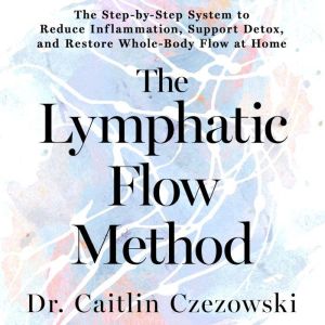 The Lymphatic Flow Method, Dr. Caitlin Czezowski